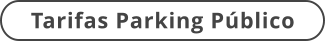 Tarifas Parking Público