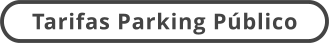 Tarifas Parking Público